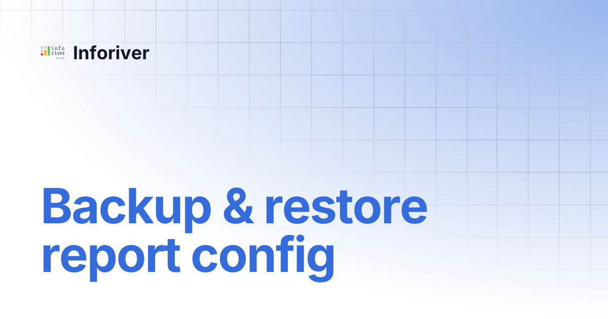 Backup & restore report config | Premium Table | Inforiver