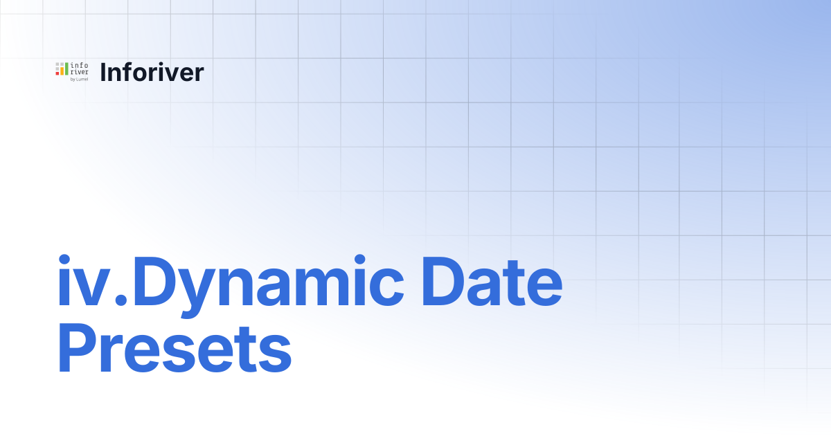 iv.Dynamic Date Presets | Super Filter | Inforiver