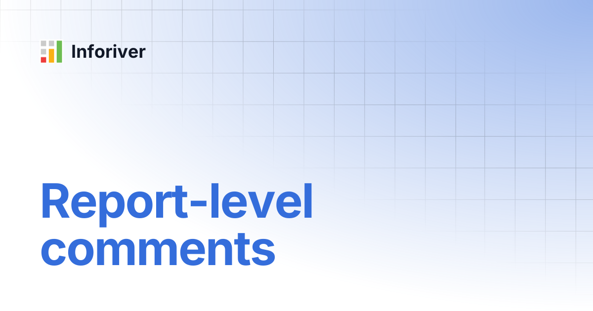 Report-level comments | Inforiver