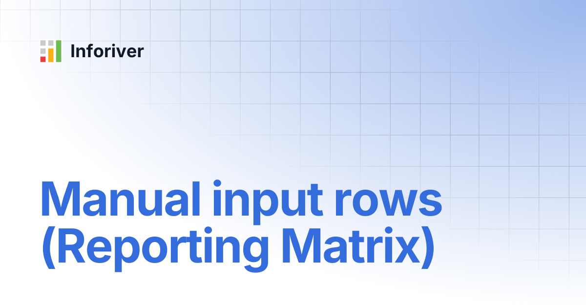 Manual input rows (Reporting Matrix) | Inforiver